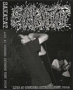 Sakatat : Live at Obscene Extreme Fest. 2008